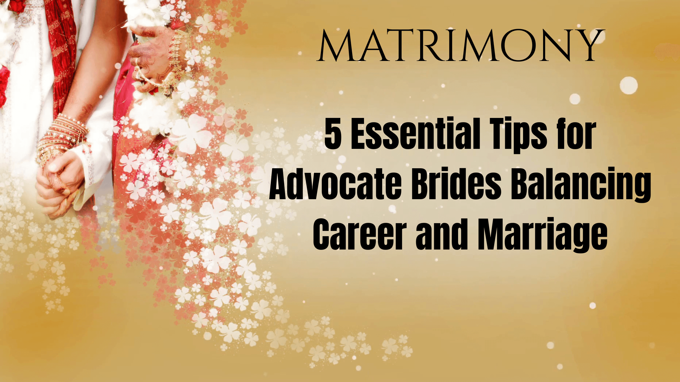 5 Essential Tips for Advocate Brides Balancing Career and Marriage